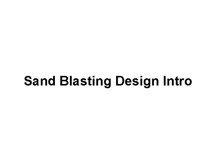 Sand Blasting Design Intro 