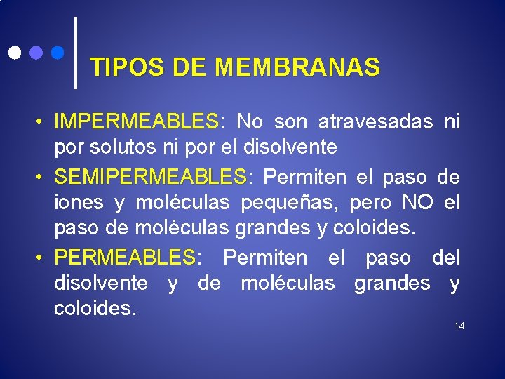 TIPOS DE MEMBRANAS • IMPERMEABLES: No son atravesadas ni por solutos ni por el