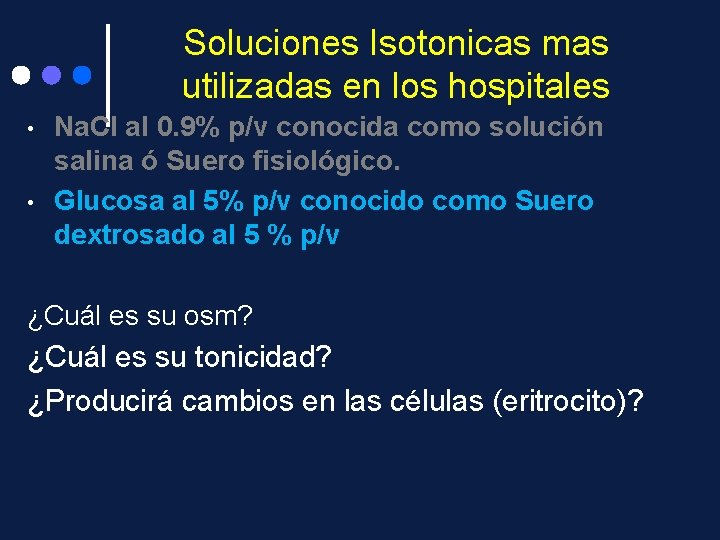 Soluciones Isotonicas mas utilizadas en los hospitales • • Na. Cl al 0. 9%