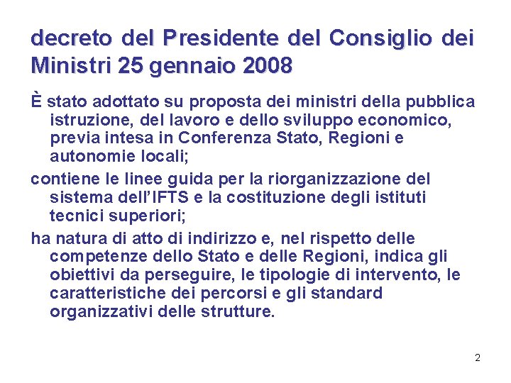 decreto del Presidente del Consiglio dei Ministri 25 gennaio 2008 È stato adottato su