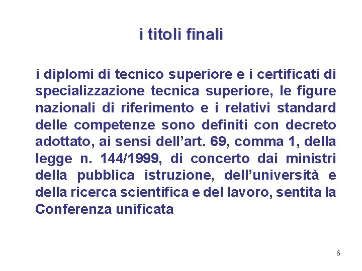 i titoli finali i diplomi di tecnico superiore e i certificati di specializzazione tecnica