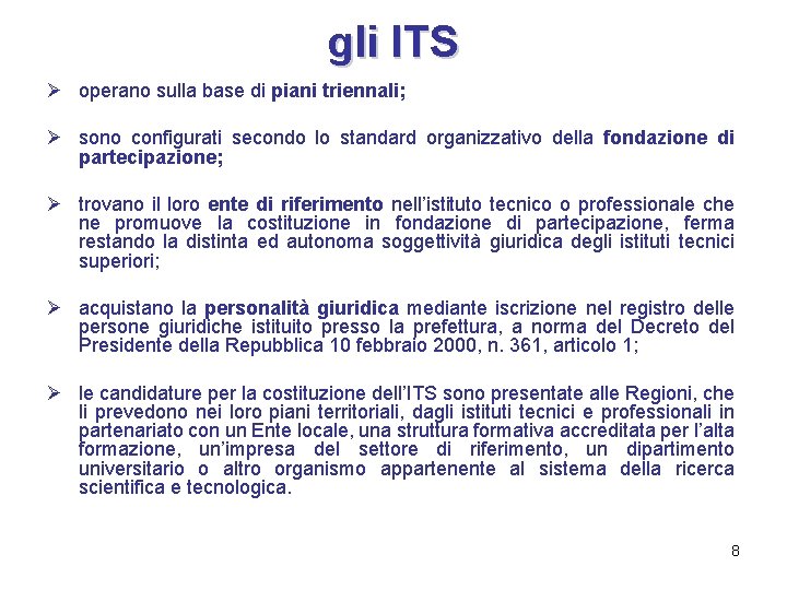 gli ITS Ø operano sulla base di piani triennali; Ø sono configurati secondo lo