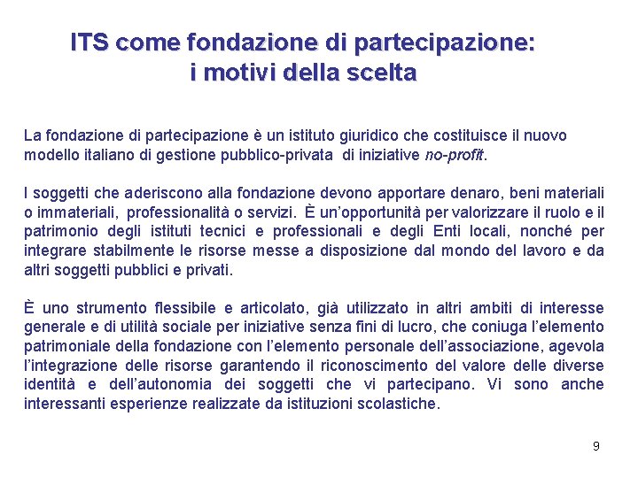 ITS come fondazione di partecipazione: i motivi della scelta La fondazione di partecipazione è