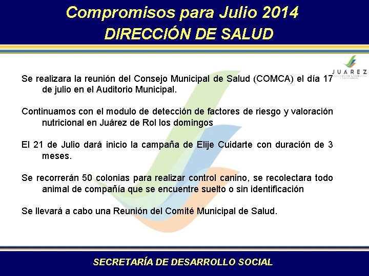 Compromisos para Julio 2014 DIRECCIÓN DE SALUD Se realizara la reunión del Consejo Municipal