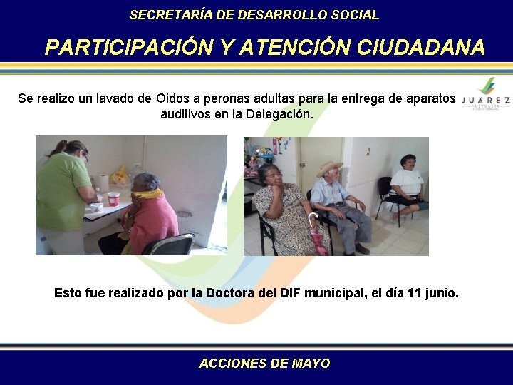 SECRETARÍA DE DESARROLLO SOCIAL PARTICIPACIÓN Y ATENCIÓN CIUDADANA Se realizo un lavado de Oidos