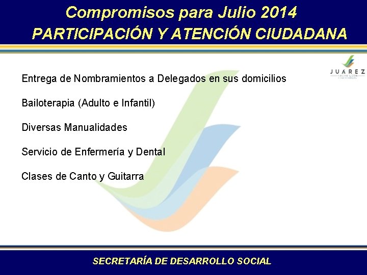 Compromisos para Julio 2014 PARTICIPACIÓN Y ATENCIÓN CIUDADANA Entrega de Nombramientos a Delegados en