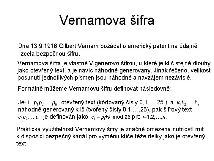 Vernamova šifra Dne 13. 9. 1918 Gilbert Vernam požádal o americký patent na údajně