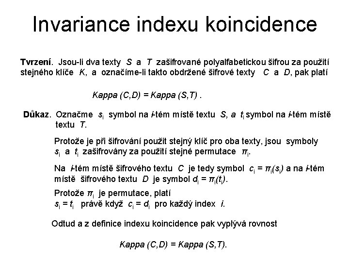 Invariance indexu koincidence Tvrzení. Jsou-li dva texty S a T zašifrované polyalfabetickou šifrou za