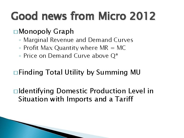 Good news from Micro 2012 � Monopoly Graph ◦ Marginal Revenue and Demand Curves
