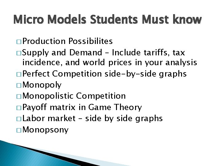 Micro Models Students Must know � Production Possibilites � Supply and Demand – Include
