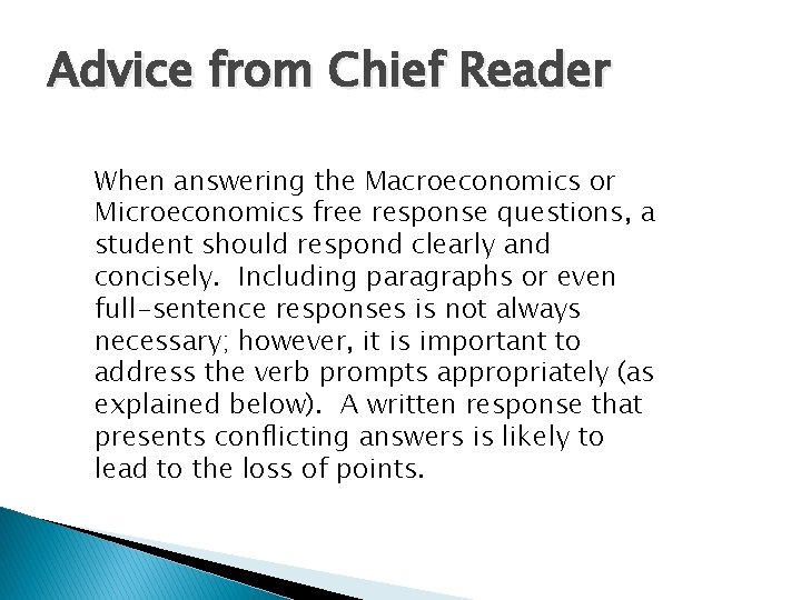 Advice from Chief Reader When answering the Macroeconomics or Microeconomics free response questions, a