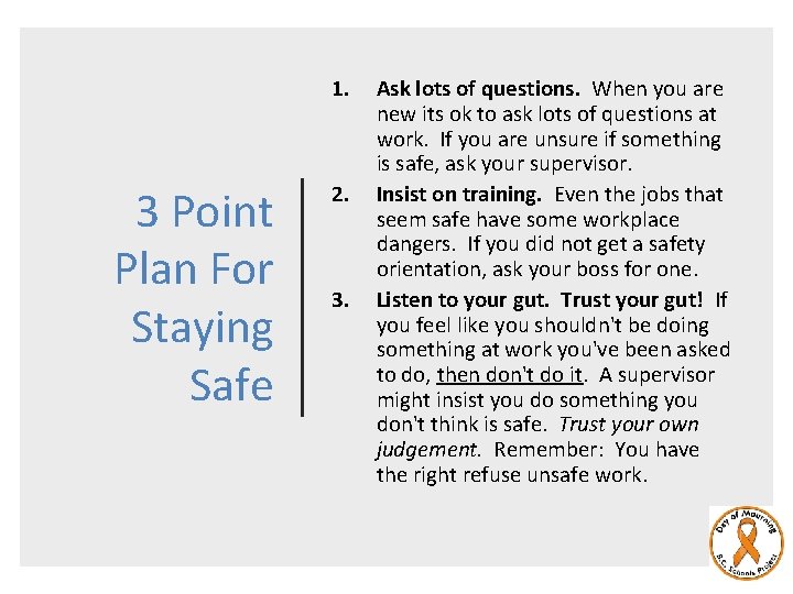 1. 3 Point Plan For Staying Safe 2. 3. Ask lots of questions. When