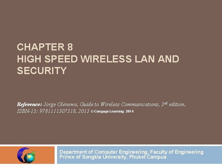 CHAPTER 8 HIGH SPEED WIRELESS LAN AND SECURITY Reference: Jorge Olenewa, Guide to Wireless