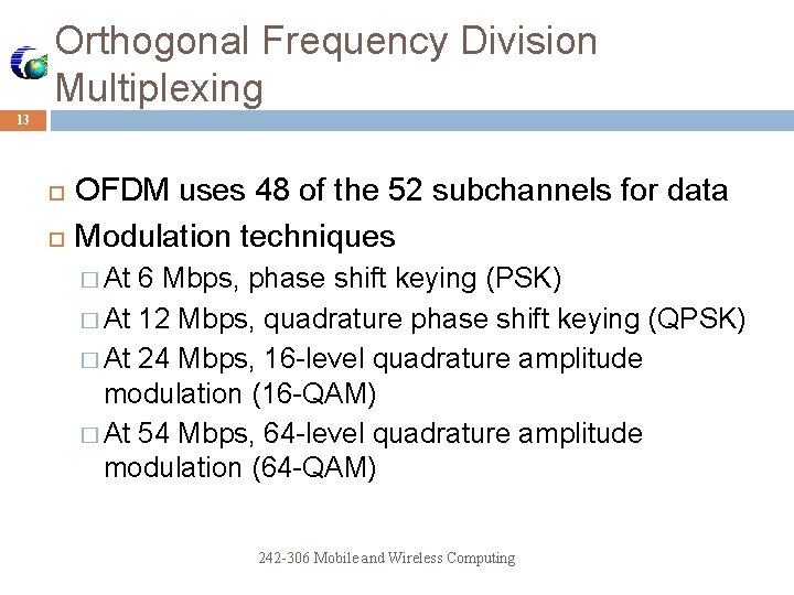 Orthogonal Frequency Division Multiplexing 13 OFDM uses 48 of the 52 subchannels for data