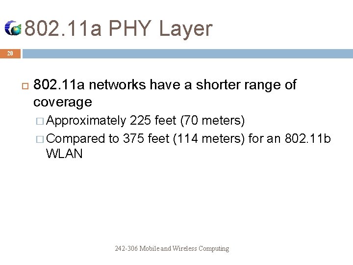 802. 11 a PHY Layer 20 802. 11 a networks have a shorter range