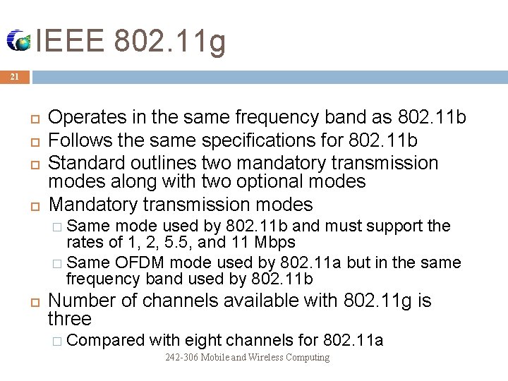 IEEE 802. 11 g 21 Operates in the same frequency band as 802. 11