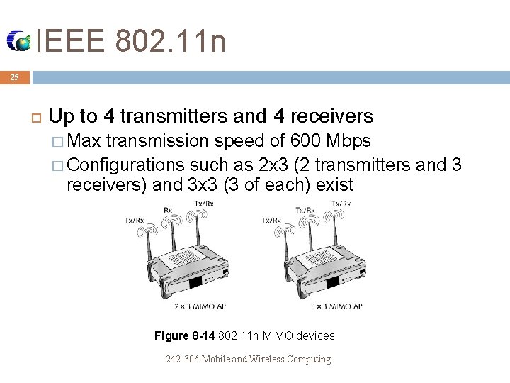 IEEE 802. 11 n 25 Up to 4 transmitters and 4 receivers � Max