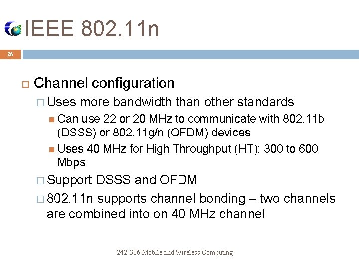 IEEE 802. 11 n 26 Channel configuration � Uses more bandwidth than other standards