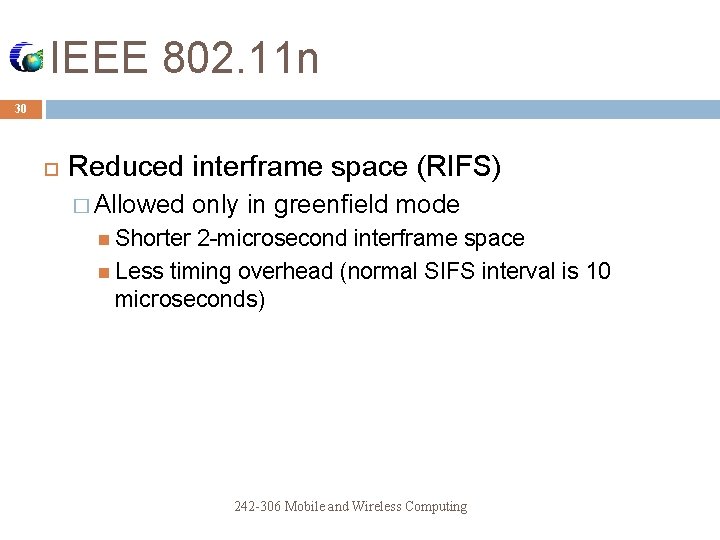 IEEE 802. 11 n 30 Reduced interframe space (RIFS) � Allowed only in greenfield