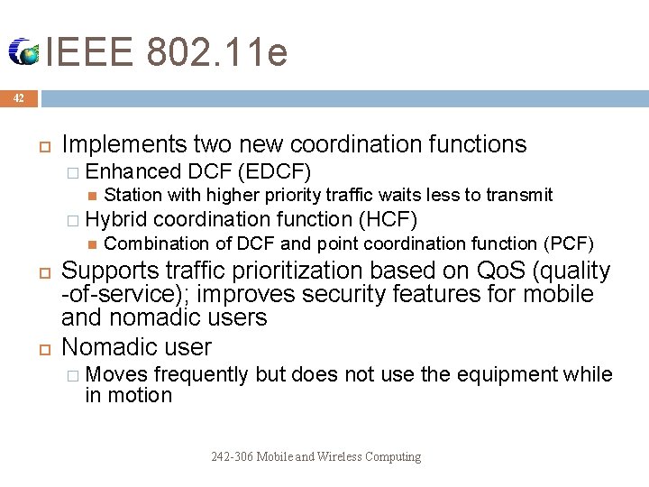 IEEE 802. 11 e 42 Implements two new coordination functions � Enhanced DCF (EDCF)