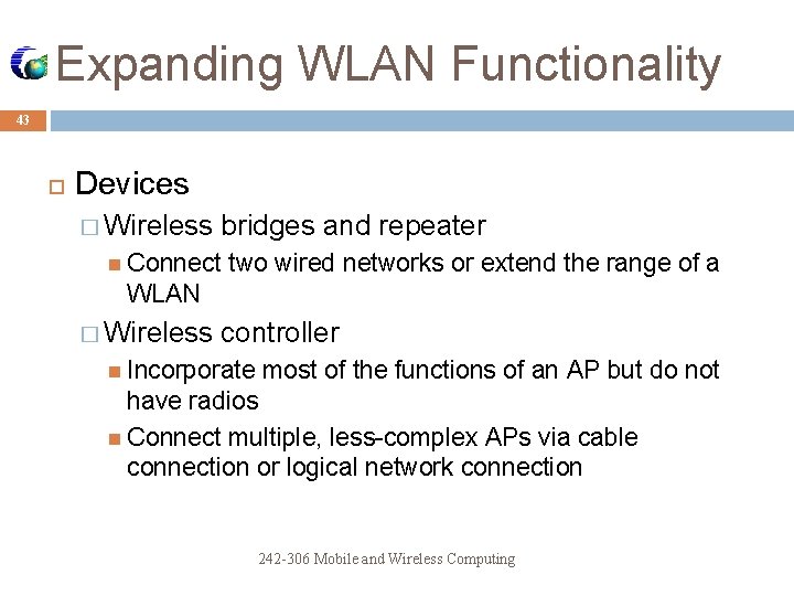 Expanding WLAN Functionality 43 Devices � Wireless bridges and repeater Connect two wired networks