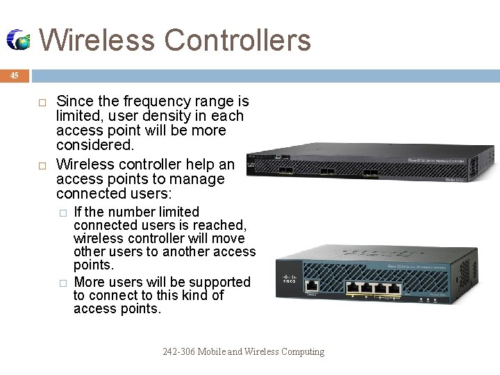 Wireless Controllers 45 Since the frequency range is limited, user density in each access