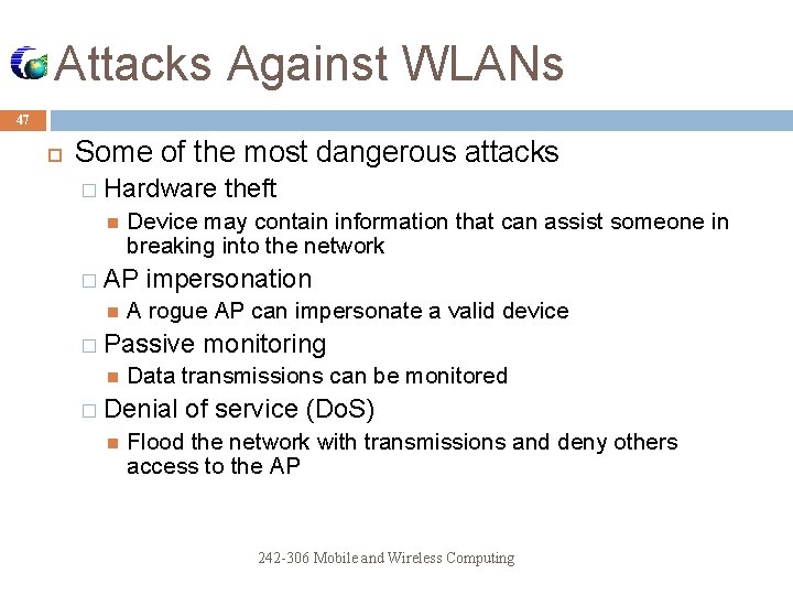 Attacks Against WLANs 47 Some of the most dangerous attacks � Hardware theft Device