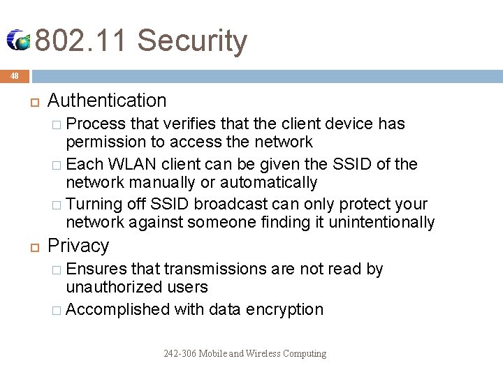 802. 11 Security 48 Authentication � Process that verifies that the client device has