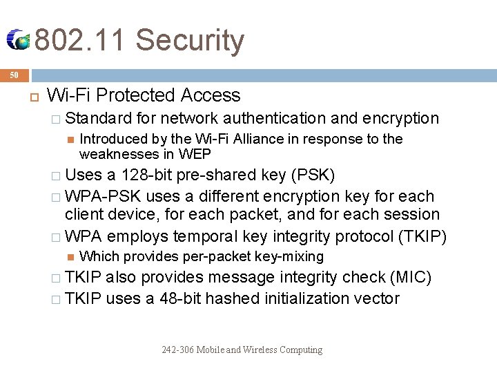 802. 11 Security 50 Wi-Fi Protected Access � Standard for network authentication and encryption