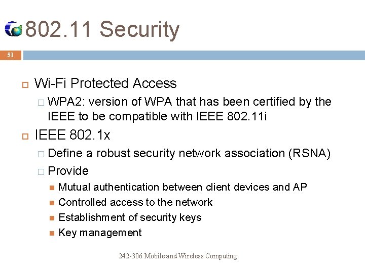 802. 11 Security 51 Wi-Fi Protected Access � WPA 2: version of WPA that