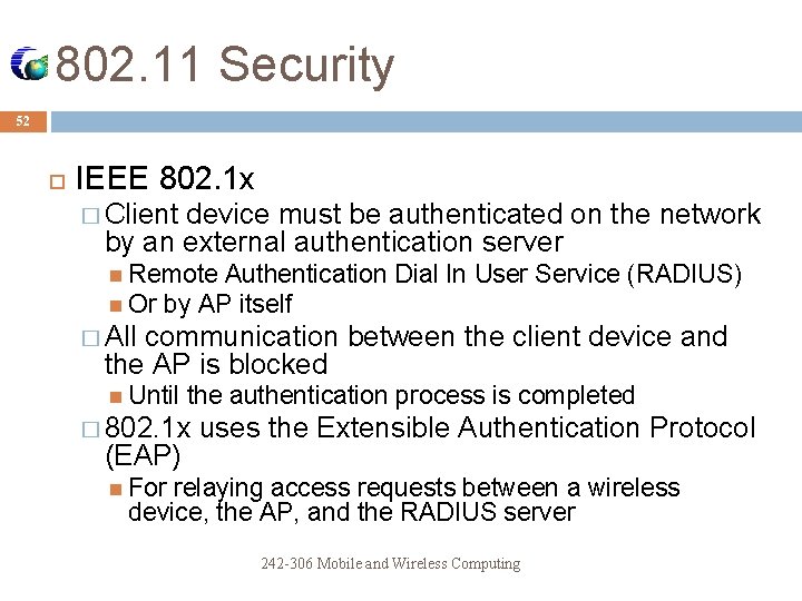 802. 11 Security 52 IEEE 802. 1 x � Client device must be authenticated