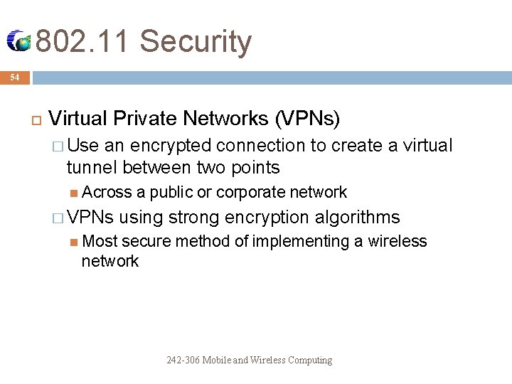 802. 11 Security 54 Virtual Private Networks (VPNs) � Use an encrypted connection to