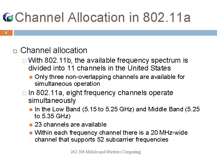 Channel Allocation in 802. 11 a 6 Channel allocation � With 802. 11 b,