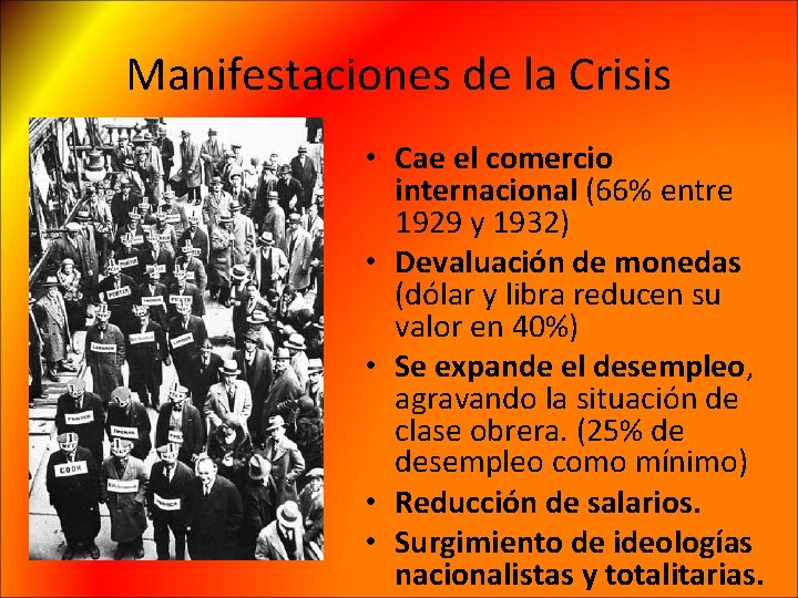 Manifestaciones de la Crisis • Cae el comercio internacional (66% entre 1929 y 1932)
