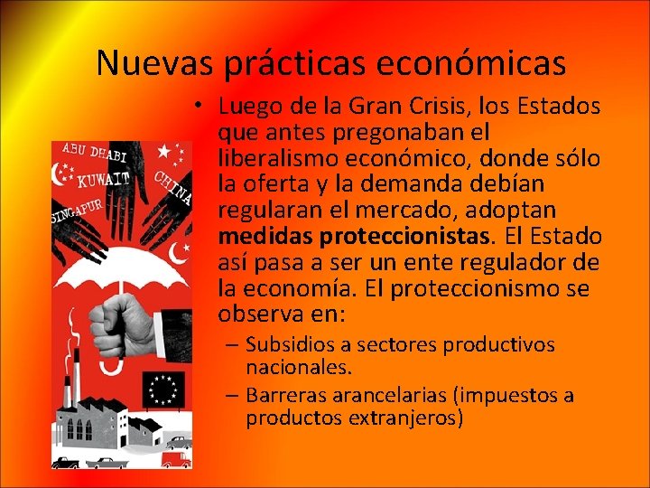 Nuevas prácticas económicas • Luego de la Gran Crisis, los Estados que antes pregonaban