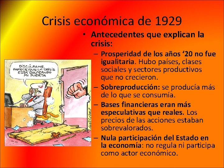 Crisis económica de 1929 • Antecedentes que explican la crisis: – Prosperidad de los