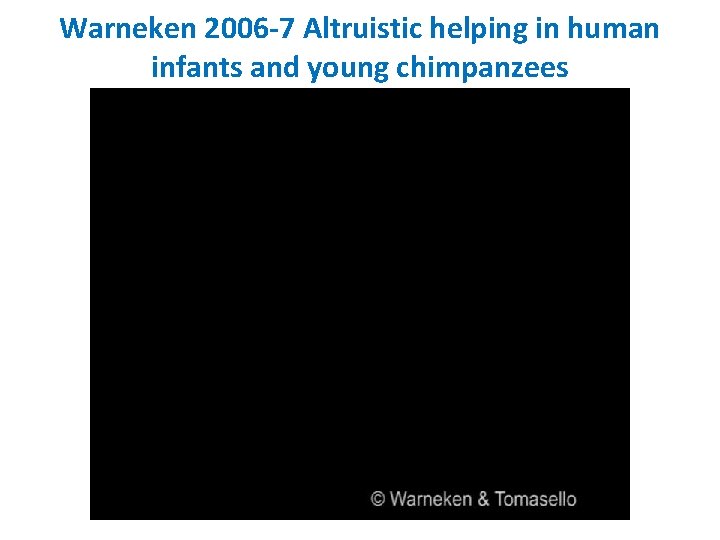 Warneken 2006 -7 Altruistic helping in human infants and young chimpanzees 