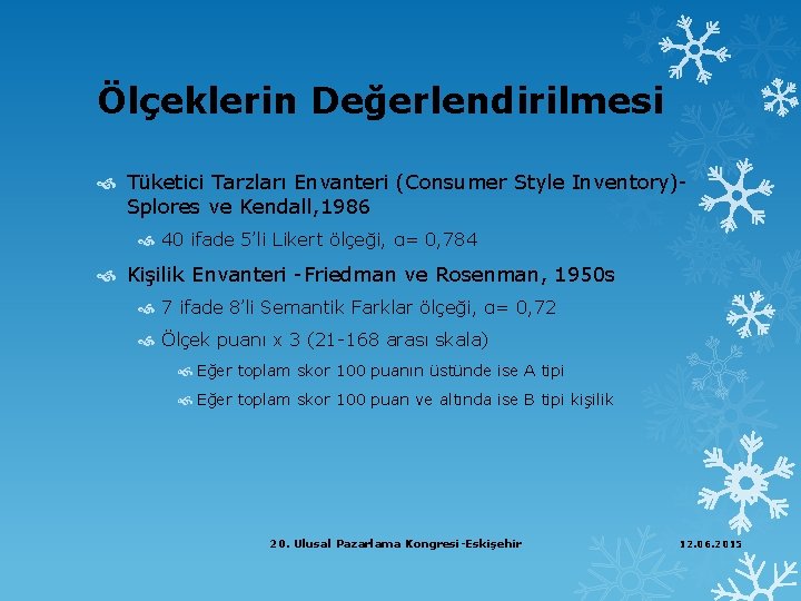 Ölçeklerin Değerlendirilmesi Tüketici Tarzları Envanteri (Consumer Style Inventory)Splores ve Kendall, 1986 40 ifade 5’li