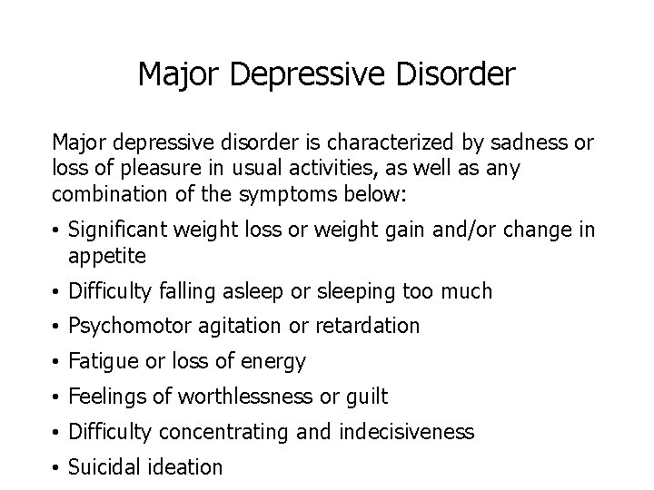 Major Depressive Disorder Major depressive disorder is characterized by sadness or loss of pleasure