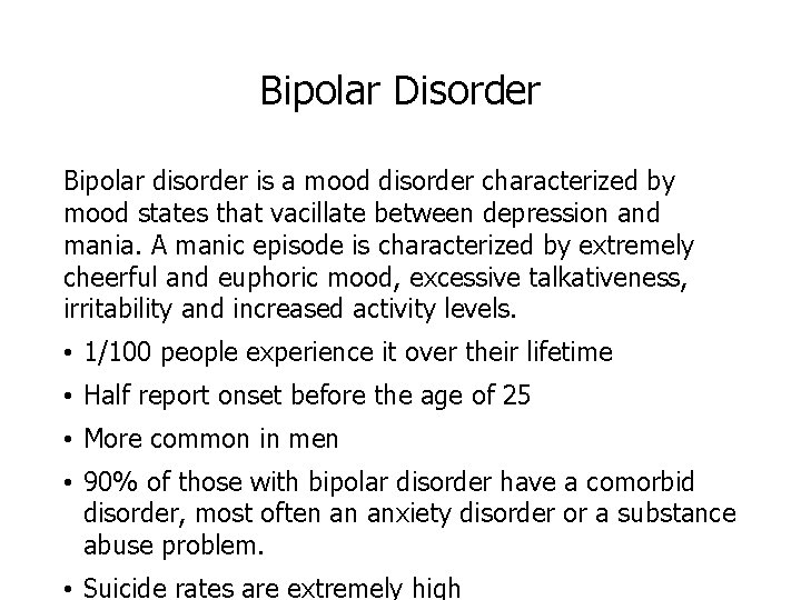 Bipolar Disorder Bipolar disorder is a mood disorder characterized by mood states that vacillate