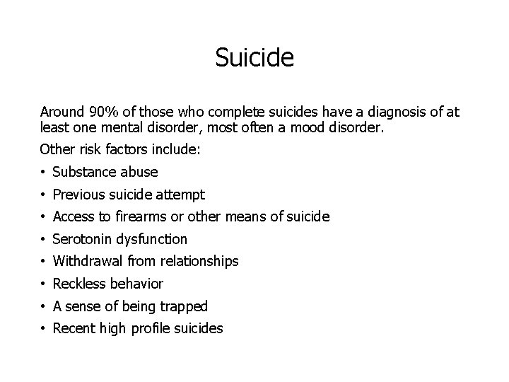 Suicide Around 90% of those who complete suicides have a diagnosis of at least