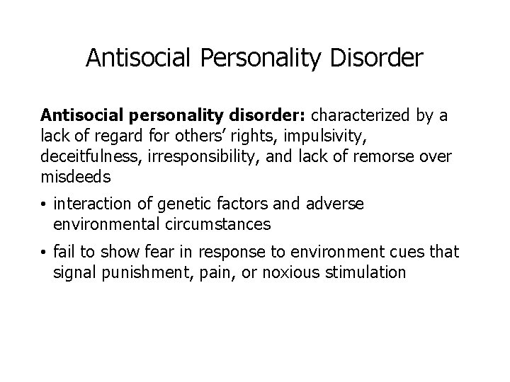 Antisocial Personality Disorder Antisocial personality disorder: characterized by a lack of regard for others’