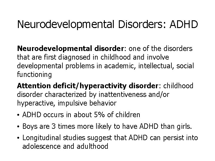 Neurodevelopmental Disorders: ADHD Neurodevelopmental disorder: one of the disorders that are first diagnosed in