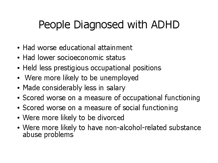 People Diagnosed with ADHD • • • Had worse educational attainment Had lower socioeconomic