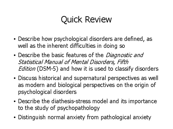 Quick Review • Describe how psychological disorders are defined, as well as the inherent