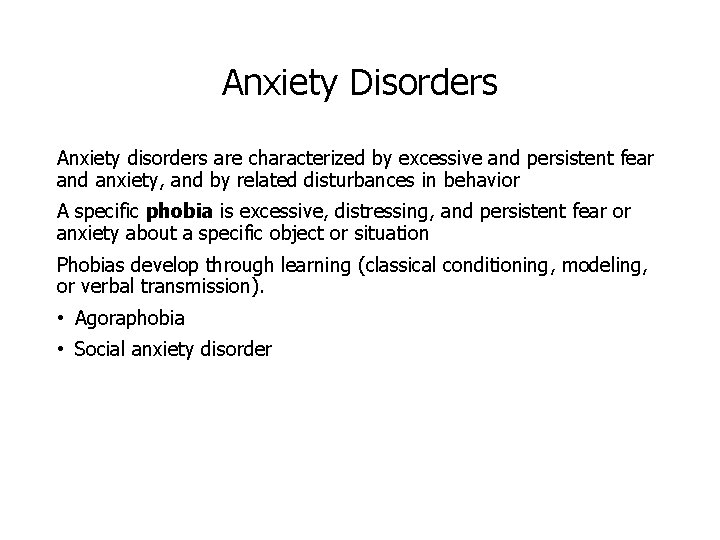 Anxiety Disorders Anxiety disorders are characterized by excessive and persistent fear and anxiety, and