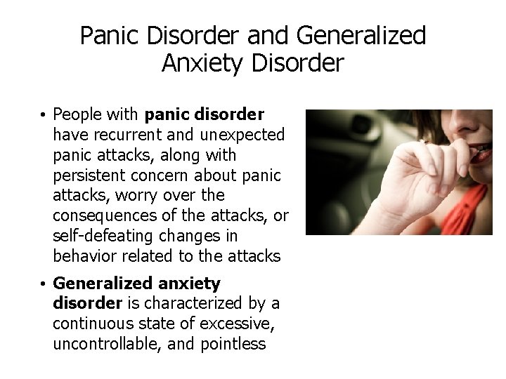 Panic Disorder and Generalized Anxiety Disorder • People with panic disorder have recurrent and