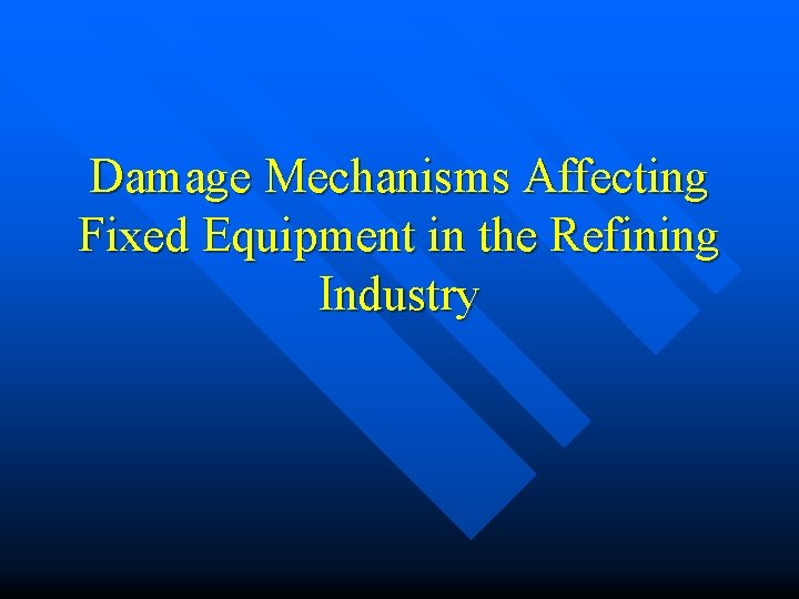 Damage Mechanisms Affecting Fixed Equipment in the Refining Industry 