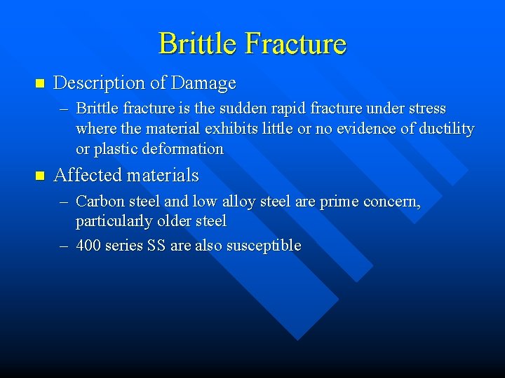 Brittle Fracture n Description of Damage – Brittle fracture is the sudden rapid fracture