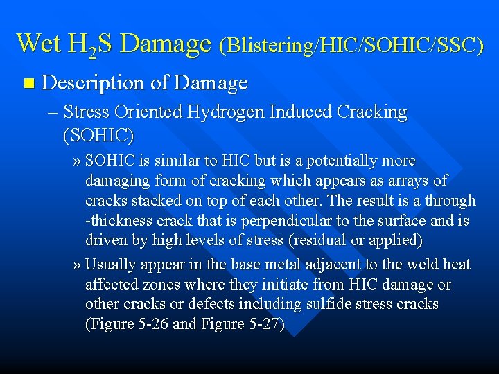 Wet H 2 S Damage (Blistering/HIC/SOHIC/SSC) n Description of Damage – Stress Oriented Hydrogen
